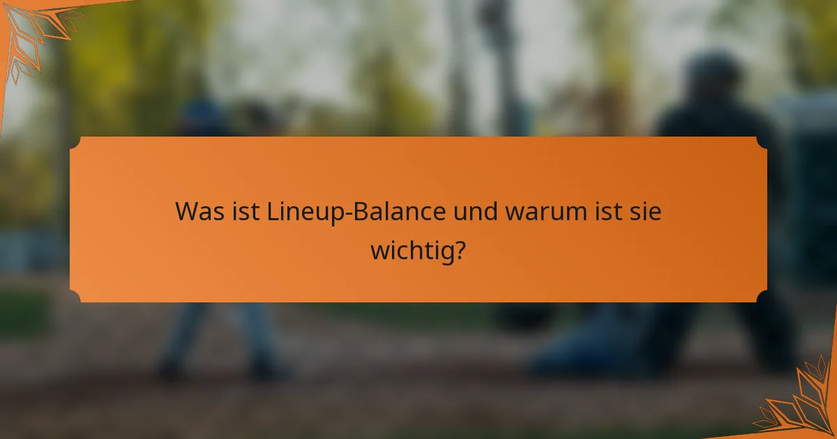 Was ist Lineup-Balance und warum ist sie wichtig?