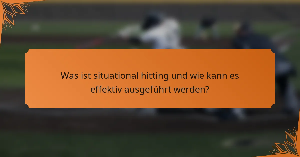 Was ist situational hitting und wie kann es effektiv ausgeführt werden?