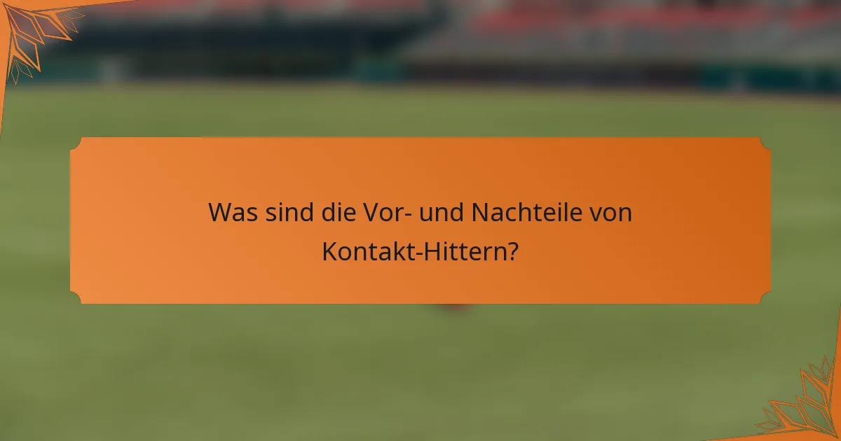 Was sind die Vor- und Nachteile von Kontakt-Hittern?
