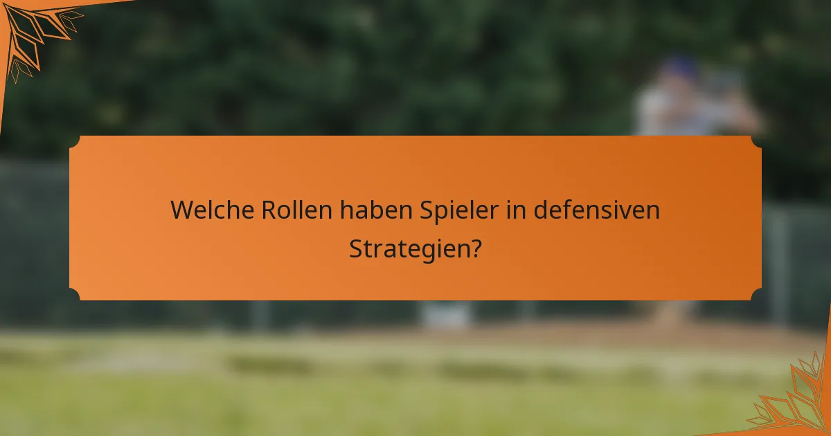 Welche Rollen haben Spieler in defensiven Strategien?