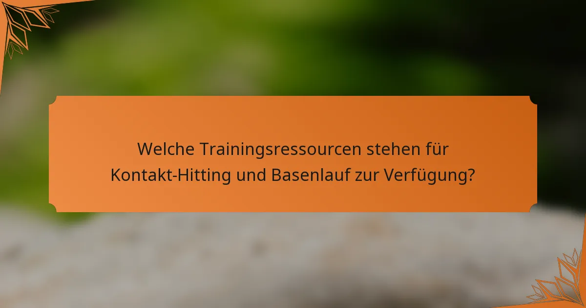 Welche Trainingsressourcen stehen für Kontakt-Hitting und Basenlauf zur Verfügung?
