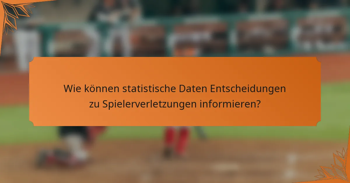 Wie können statistische Daten Entscheidungen zu Spielerverletzungen informieren?